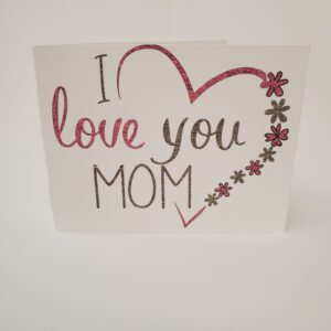 I Love You Mom Card